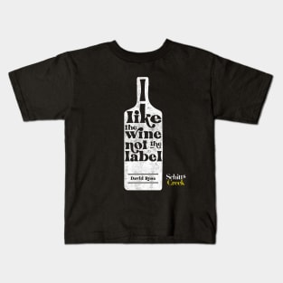 I Like The Wine Not The Label - David Rose - Schitt's Creek Kids T-Shirt